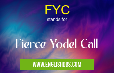 FYC means Fierce Yodel Call FYC