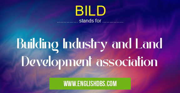 BILD means Building Industry and Land Development association BILD
