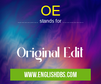 OE means Original Edit OE