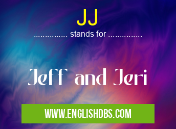 JJ means Jeff and Jeri JJ