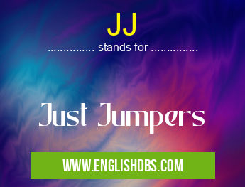 JJ means Just Jumpers JJ