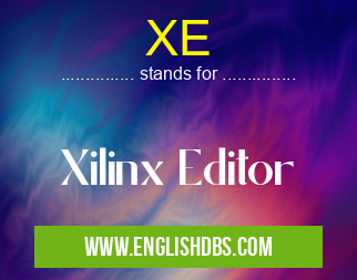 XE means Xilinx Editor XE