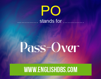 PO means Pass-Over PO