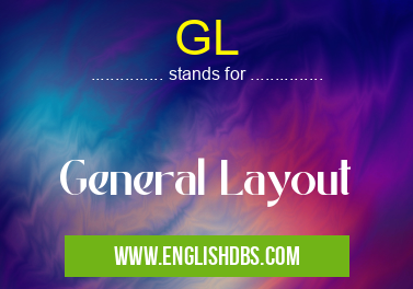 GL means General Layout GL