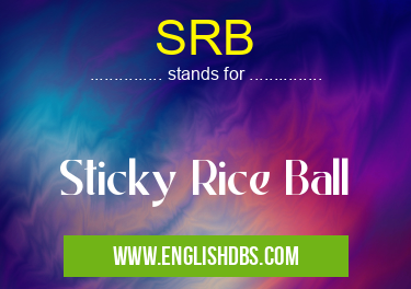 SRB means Sticky Rice Ball SRB