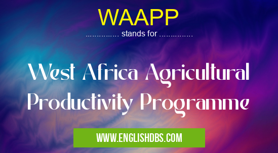 WAAPP means West Africa Agricultural Productivity Programme WAAPP