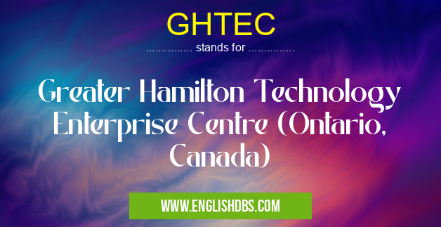 GHTEC means Greater Hamilton Technology Enterprise Centre (Ontario, Canada) GHTEC