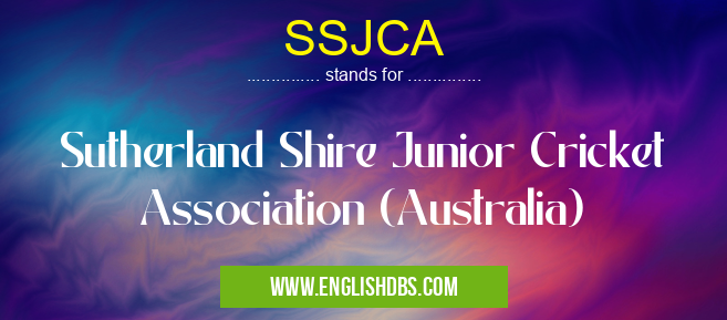 SSJCA means Sutherland Shire Junior Cricket Association (Australia) SSJCA