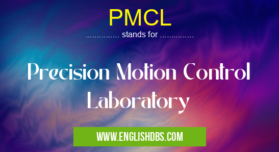 PMCL means Precision Motion Control Laboratory PMCL
