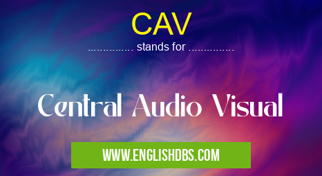 CAV means Central Audio Visual CAV