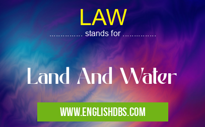 LAW means Land And Water LAW