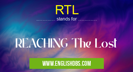 RTL means REACHING The Lost RTL