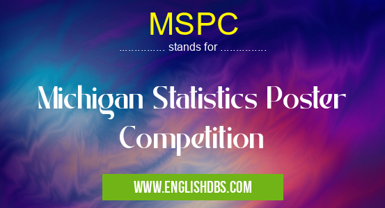 MSPC means Michigan Statistics Poster Competition MSPC