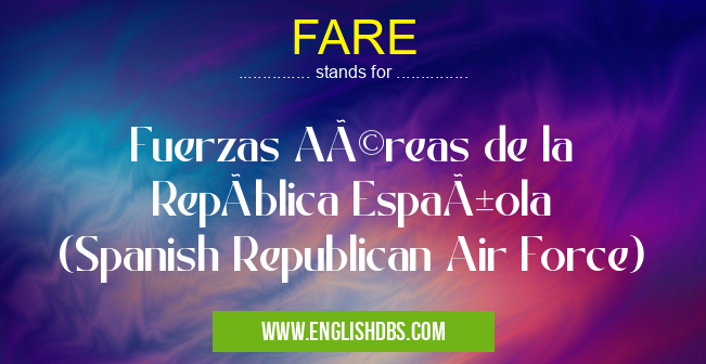 FARE means Fuerzas Aéreas de la República Española
(Spanish Republican Air Force) FARE