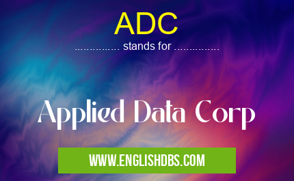 ADC means Applied Data Corp ADC