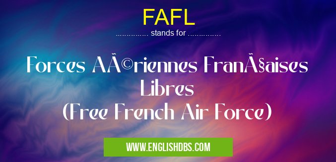 FAFL means Forces Aériennes Françaises Libres
(Free French Air Force) FAFL