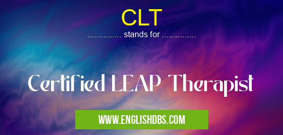 CLT means Certified LEAP Therapist CLT