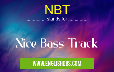 NBT means Nice Bass Track NBT