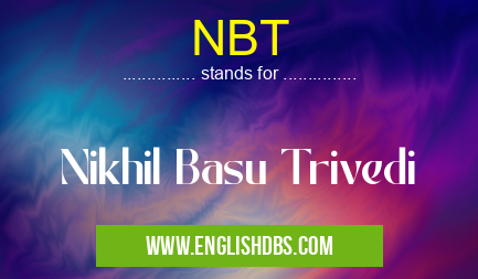 NBT means Nikhil Basu Trivedi NBT