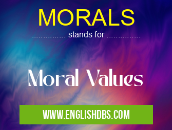 MORALS means Moral Values MORALS