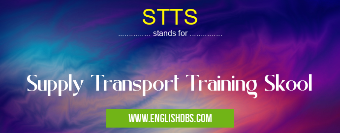 STTS means Supply Transport Training Skool STTS