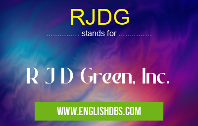 RJDG means R J D Green, Inc. RJDG