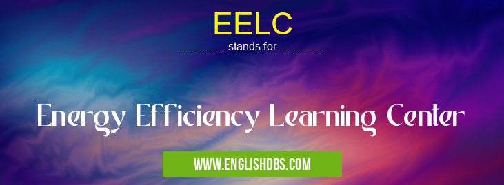 EELC means Energy Efficiency Learning Center EELC