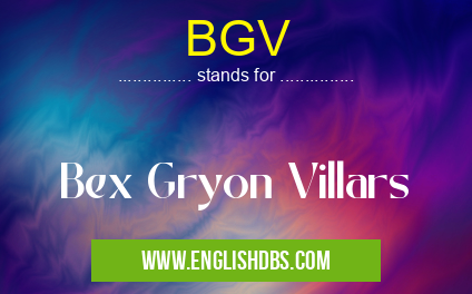 BGV means Bex Gryon Villars BGV