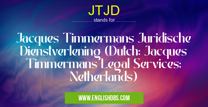 JTJD means Jacques Timmermans Juridische Dienstverlening (Dutch: Jacques Timmermans Legal Services; Netherlands) JTJD