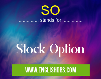 SO means Stock Option SO