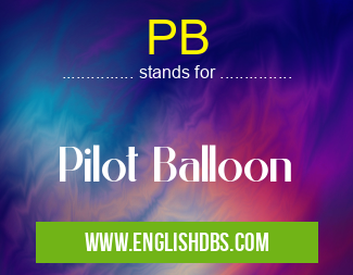 PB means Pilot Balloon PB