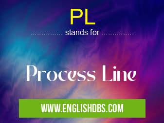PL means Process Line PL