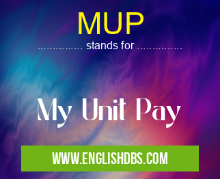 MUP means My Unit Pay MUP