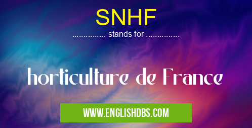 SNHF means horticulture de France SNHF