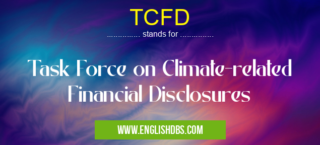 TCFD means Task Force on Climate-related Financial Disclosures TCFD