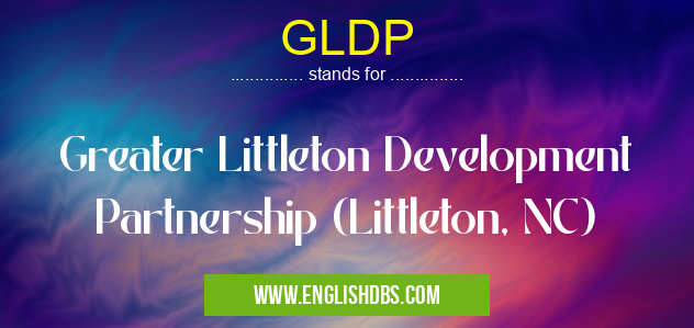 GLDP means Greater Littleton Development Partnership (Littleton, NC) GLDP