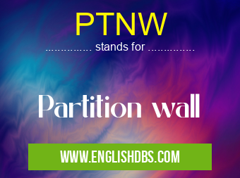PTNW means Partition wall PTNW