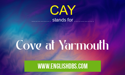 CAY means Cove at Yarmouth CAY