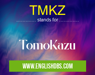 TMKZ means TomoKazu TMKZ