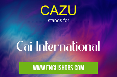 CAZU means Cai International CAZU