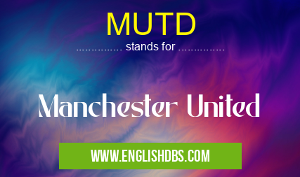 MUTD means Manchester United MUTD