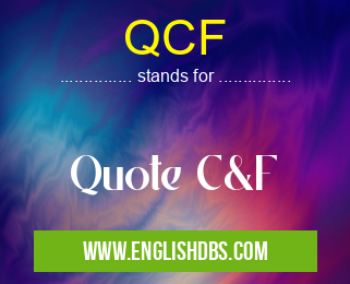 QCF means Quote C&F QCF