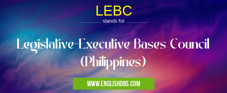 LEBC means Legislative-Executive Bases Council (Philippines) LEBC