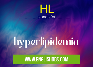 HL means hyperlipidemia HL