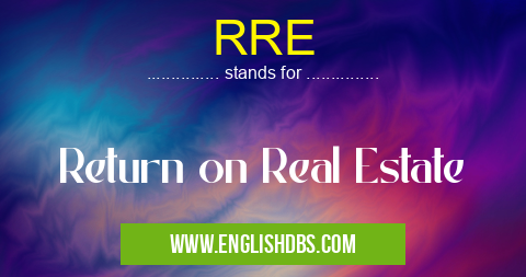 RRE means Return on Real Estate RRE