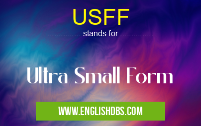 USFF means Ultra Small Form USFF