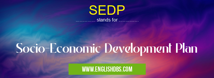 SEDP means Socio-Economic Development Plan SEDP