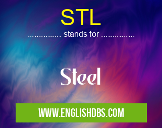 STL means Steel STL
