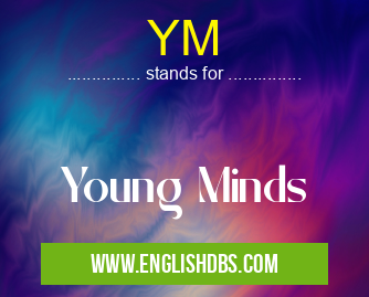 YM means Young Minds YM