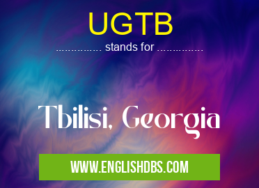 UGTB means Tbilisi, Georgia UGTB